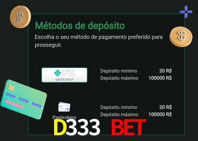 O cassino D333 Bet oferece uma grande variedade de métodos de pagamento